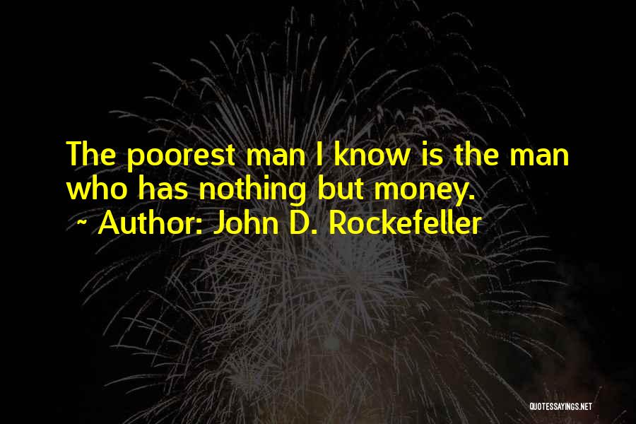 Poorest Quotes By John D. Rockefeller