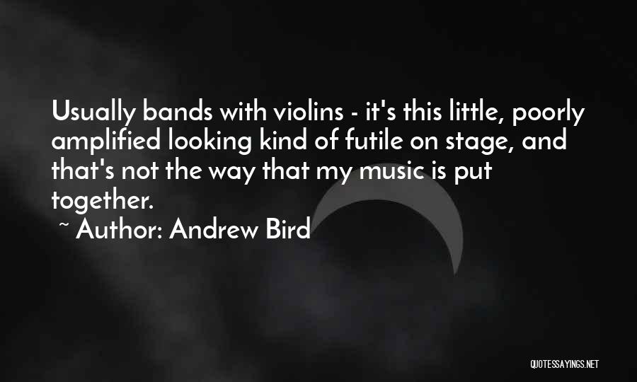 Poorly Quotes By Andrew Bird