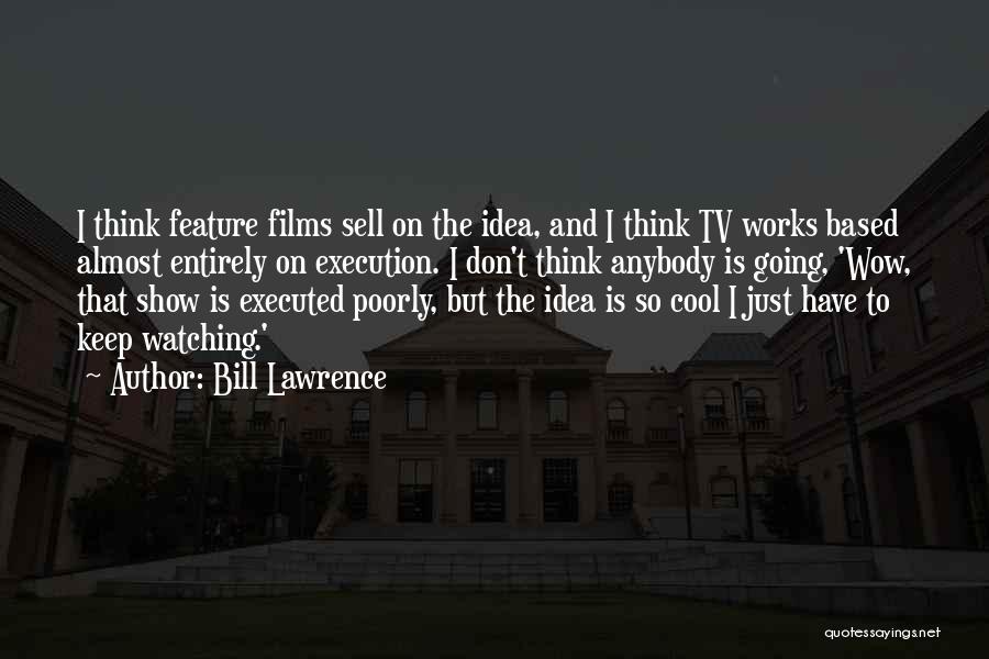 Poorly Quotes By Bill Lawrence