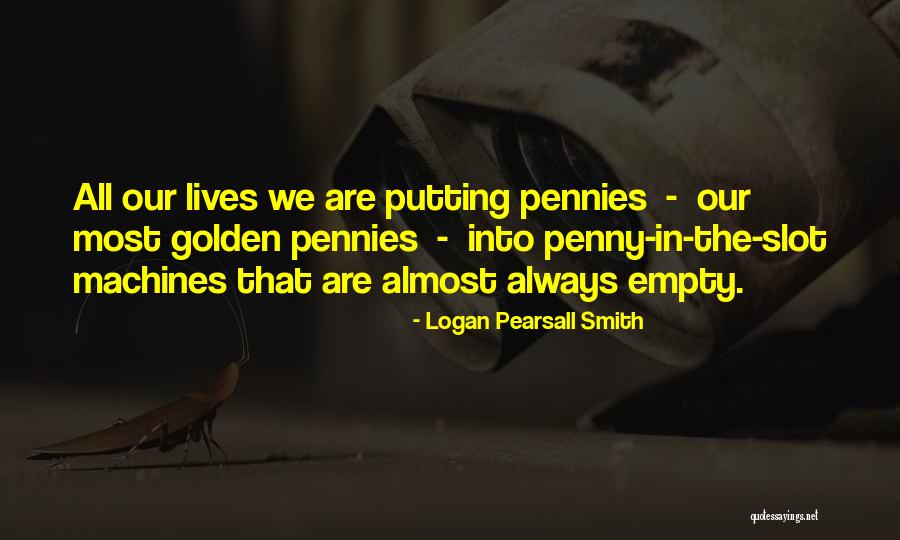 Poorna Swaraj Quotes By Logan Pearsall Smith Poorna Swaraj Quotes By Logan Pearsall Smith