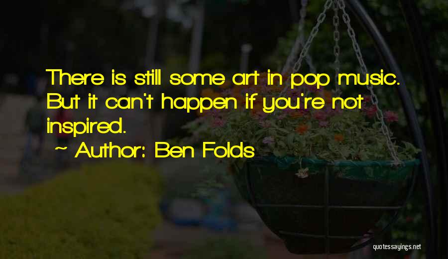 Pop Art Quotes By Ben Folds