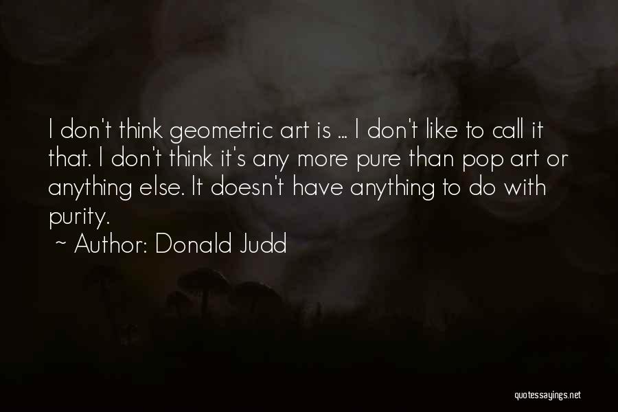 Pop Art Quotes By Donald Judd