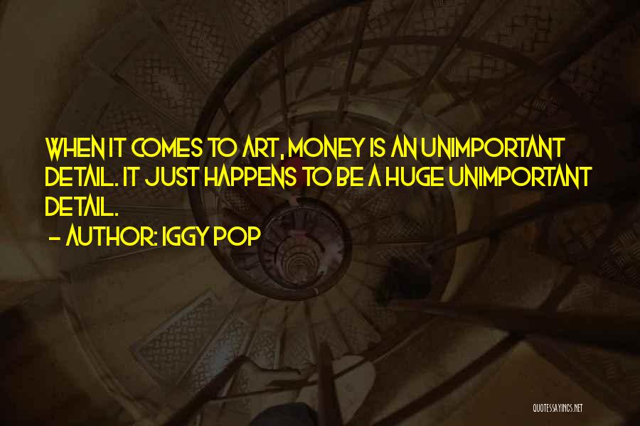 Pop Art Quotes By Iggy Pop