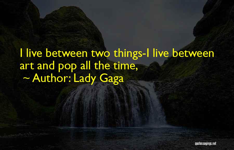 Pop Art Quotes By Lady Gaga