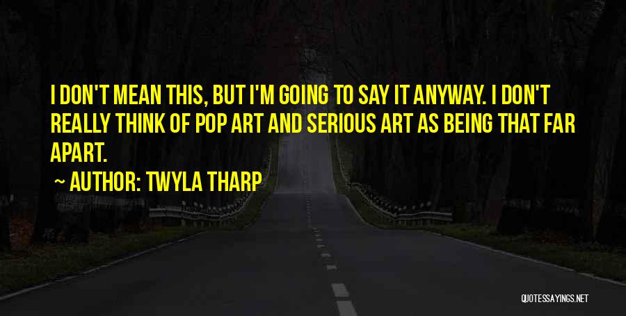 Pop Art Quotes By Twyla Tharp