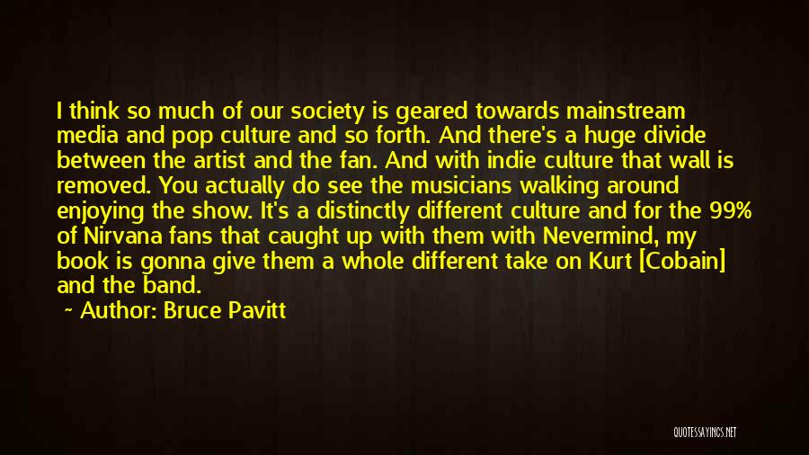 Pop Artist Quotes By Bruce Pavitt