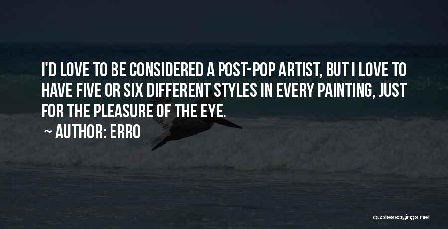 Pop Artist Quotes By Erro