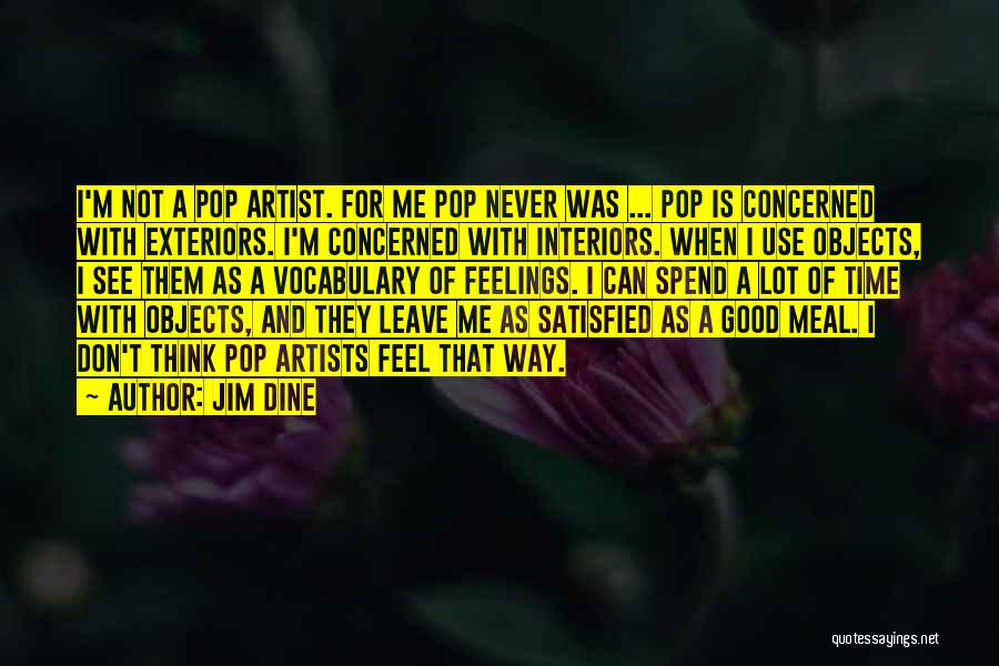 Pop Artist Quotes By Jim Dine