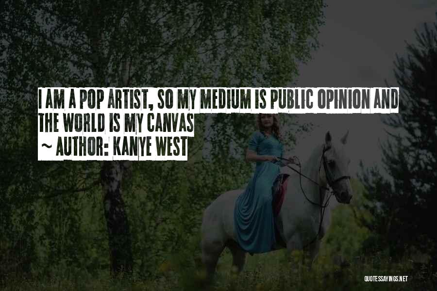 Pop Artist Quotes By Kanye West