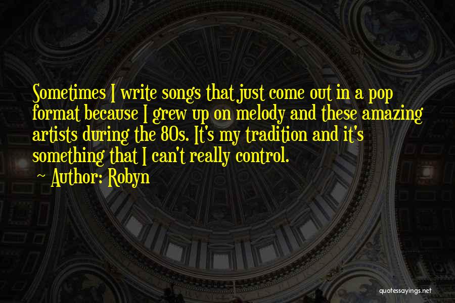 Pop Artist Quotes By Robyn