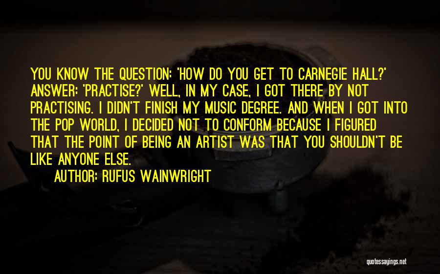 Pop Artist Quotes By Rufus Wainwright