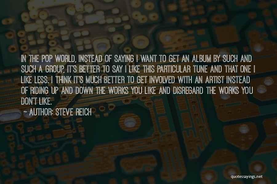 Pop Artist Quotes By Steve Reich