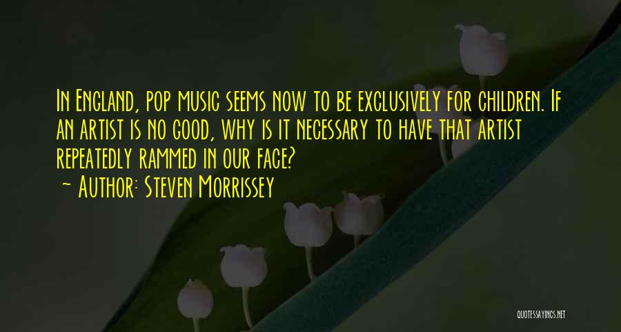 Pop Artist Quotes By Steven Morrissey