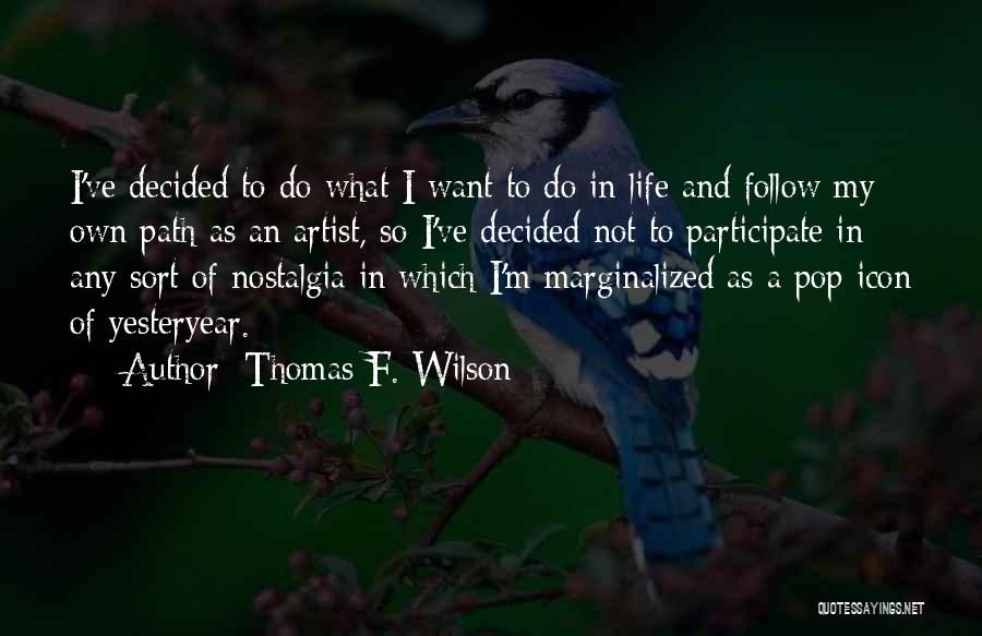 Pop Artist Quotes By Thomas F. Wilson