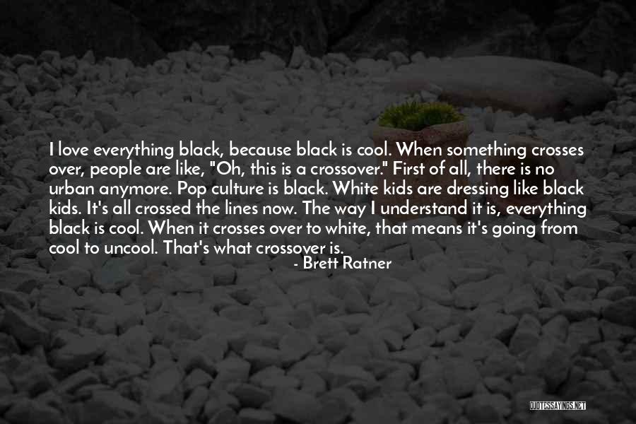 Pop Culture Love Quotes By Brett Ratner