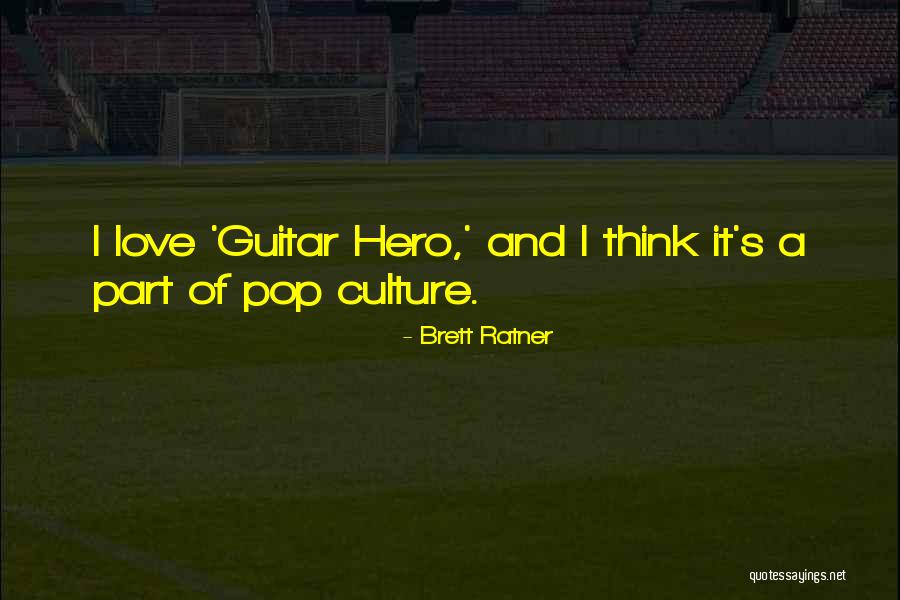 Pop Culture Love Quotes By Brett Ratner