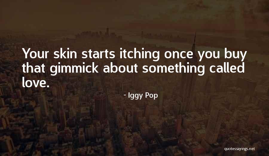 Pop Culture Love Quotes By Iggy Pop