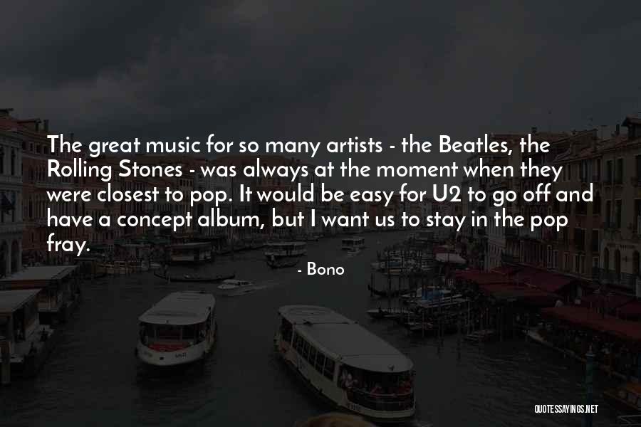 Pop Music Artists Quotes By Bono Pop Music Artists Quotes By Bono