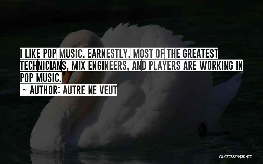 Pop Music Quotes By Autre Ne Veut