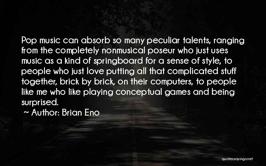 Pop Music Quotes By Brian Eno