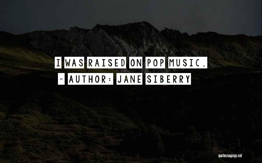 Pop Music Quotes By Jane Siberry