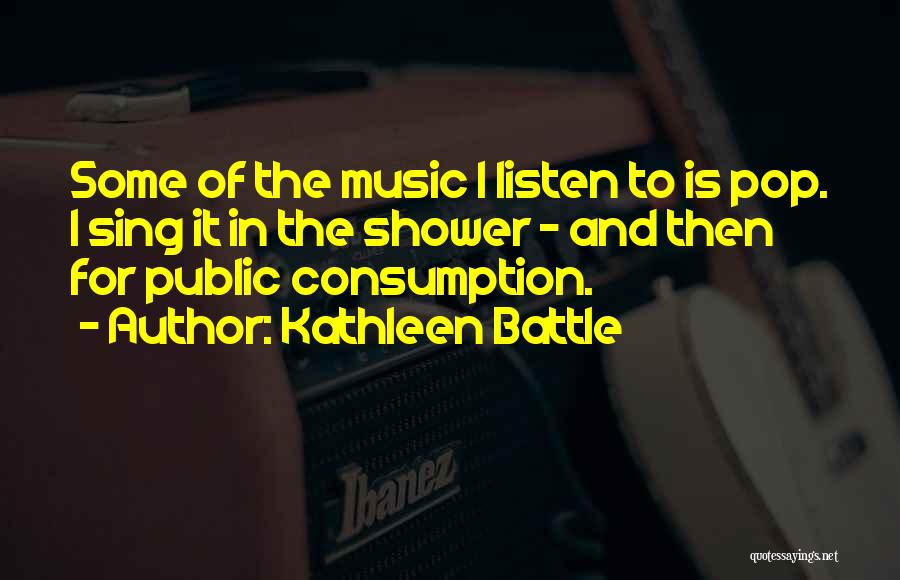 Pop Music Quotes By Kathleen Battle