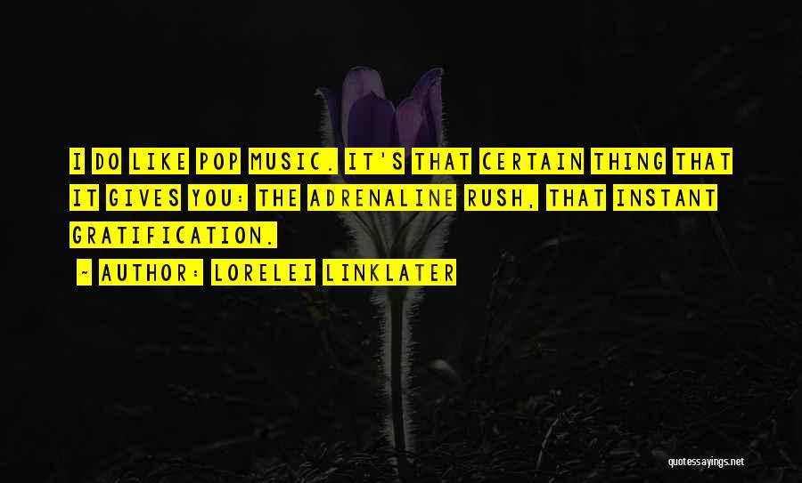 Pop Music Quotes By Lorelei Linklater