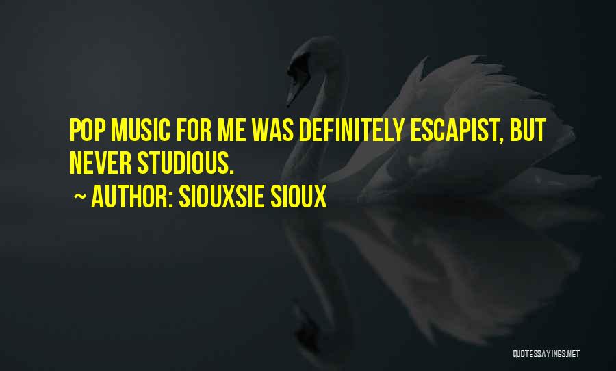 Pop Music Quotes By Siouxsie Sioux