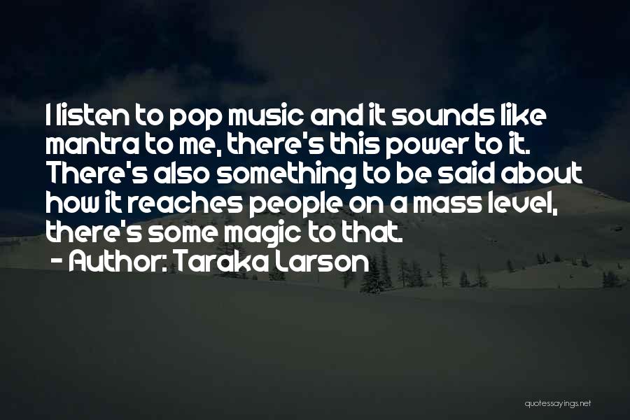 Pop Music Quotes By Taraka Larson