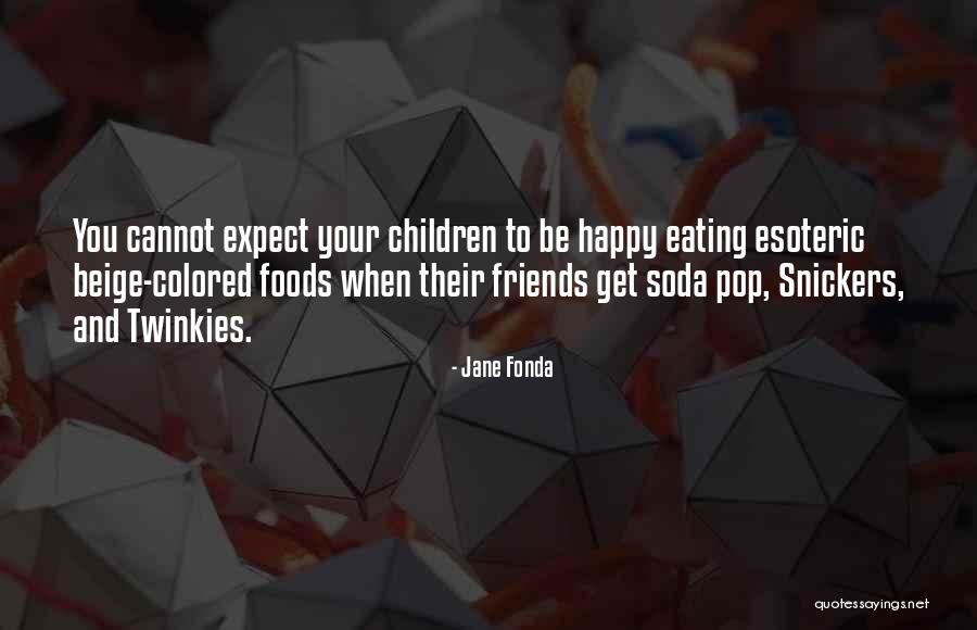 Pop Or Soda Quotes By Jane Fonda Pop Or Soda Quotes By Jane Fonda