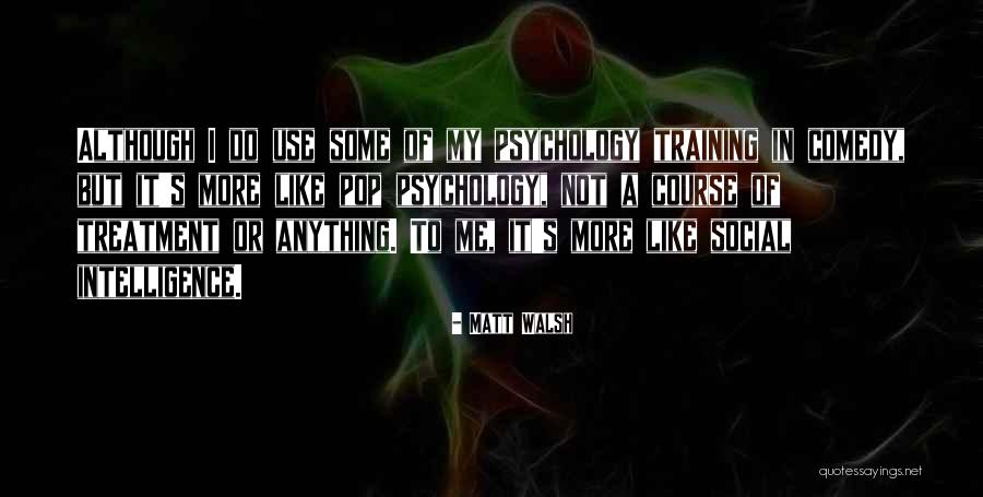 Pop Psychology Quotes By Matt Walsh Pop Psychology Quotes By Matt Walsh