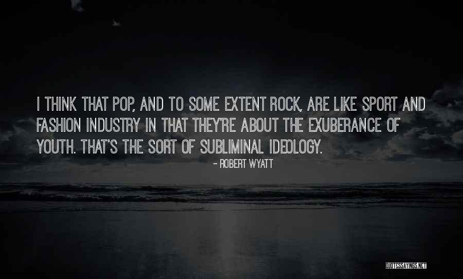 Pop Rock Quotes By Robert Wyatt Pop Rock Quotes By Robert Wyatt