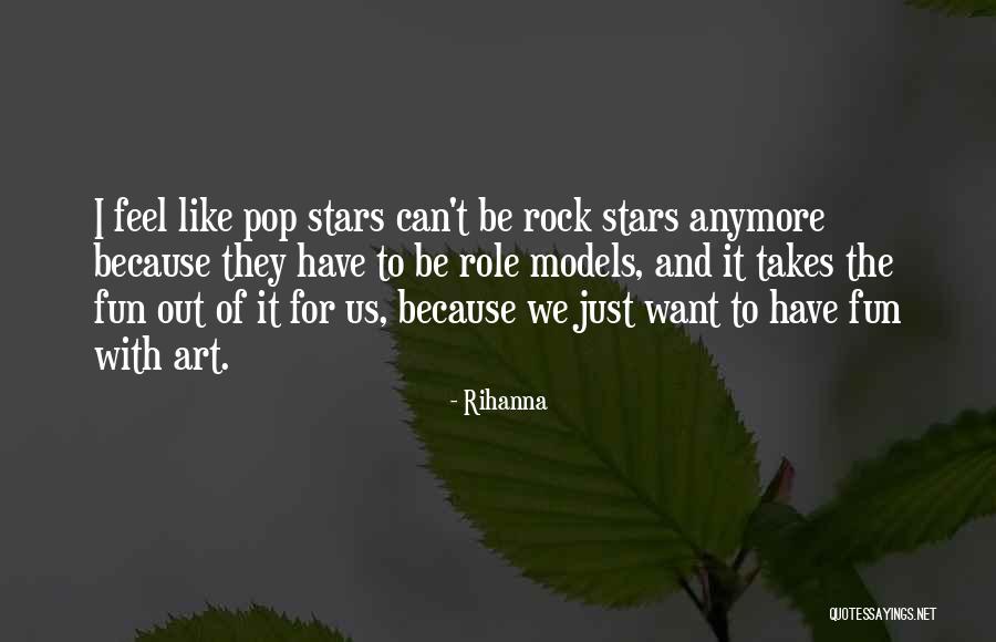 Pop Stars Quotes By Rihanna Pop Stars Quotes By Rihanna