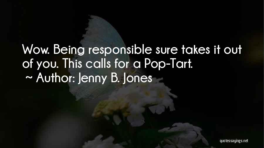 Pop Tart Quotes By Jenny B. Jones