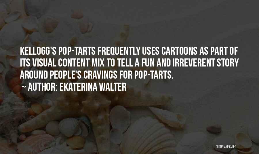 Pop Tarts Quotes By Ekaterina Walter