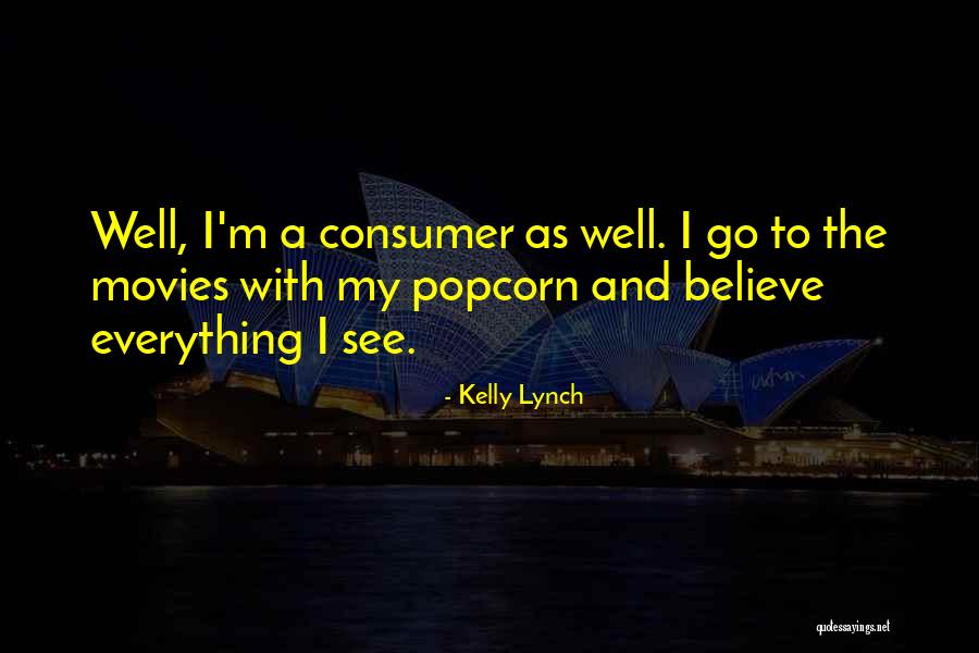 Popcorn And Movies Quotes By Kelly Lynch Popcorn And Movies Quotes By Kelly Lynch