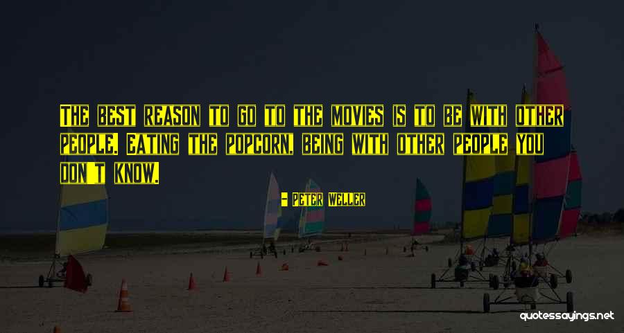 Popcorn And Movies Quotes By Peter Weller Popcorn And Movies Quotes By Peter Weller