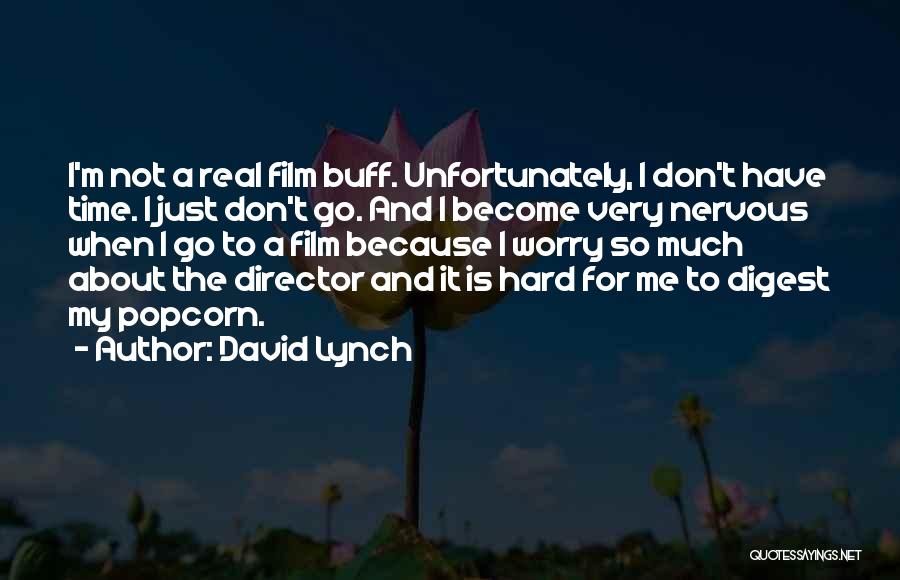 Popcorn Time Quotes By David Lynch
