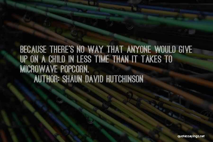 Popcorn Time Quotes By Shaun David Hutchinson