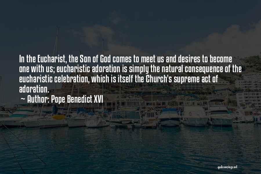 Pope Benedict Eucharistic Quotes By Pope Benedict XVI