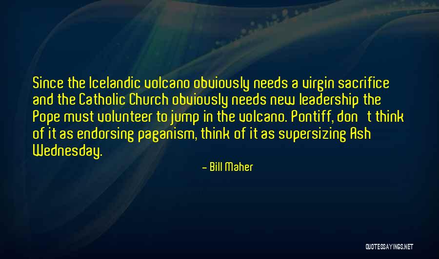 Pope Catholic Quotes By Bill Maher Pope Catholic Quotes By Bill Maher