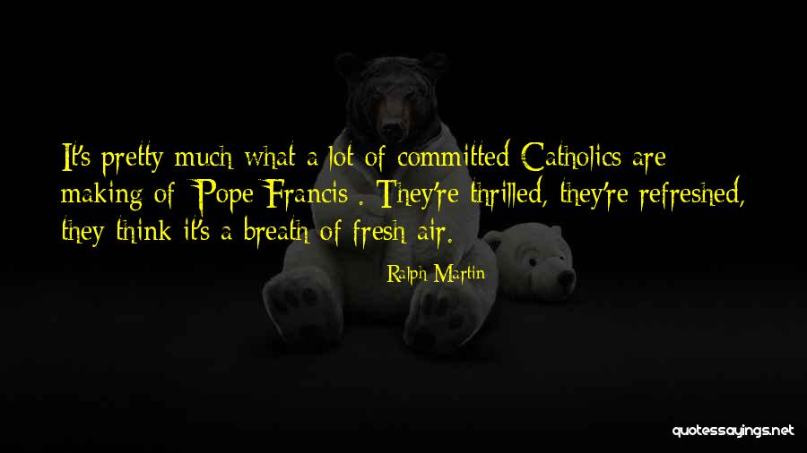 Pope Catholic Quotes By Ralph Martin Pope Catholic Quotes By Ralph Martin