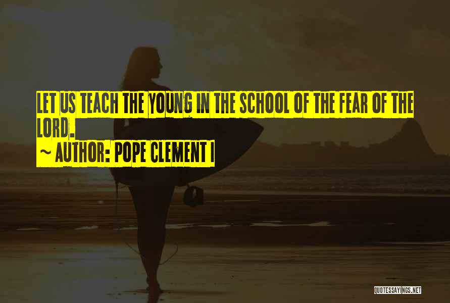 Pope Clement Quotes By Pope Clement I