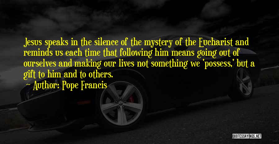 Pope Francis Eucharist Quotes By Pope Francis