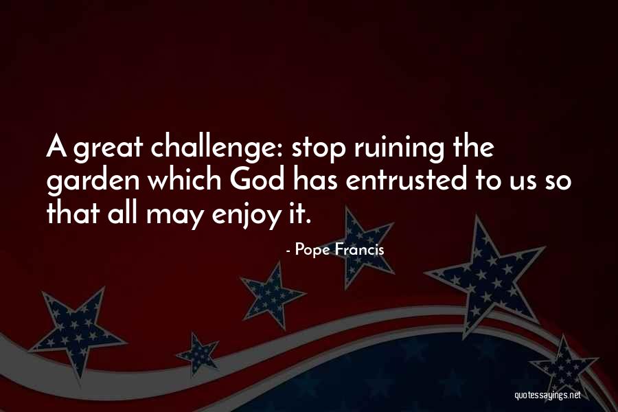 Pope Francis Great Quotes By Pope Francis Pope Francis Great Quotes By Pope Francis