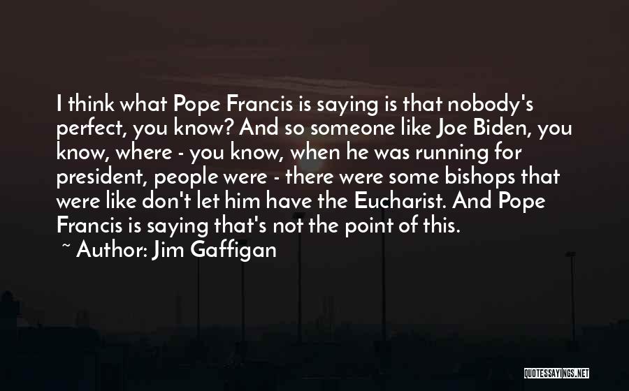 Pope Francis I Quotes By Jim Gaffigan