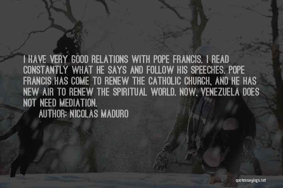 Pope Francis I Quotes By Nicolas Maduro