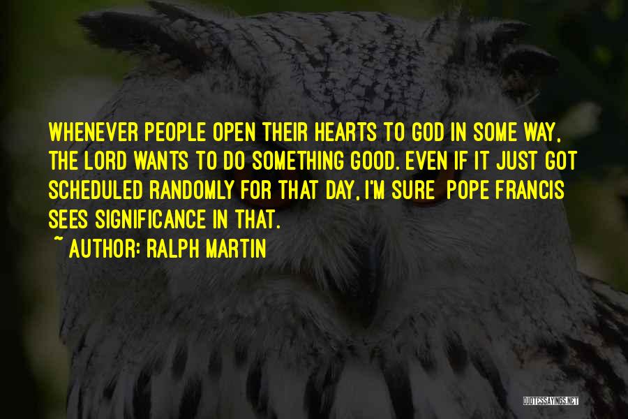 Pope Francis I Quotes By Ralph Martin