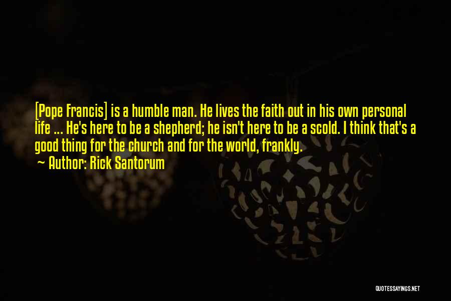 Pope Francis I Quotes By Rick Santorum