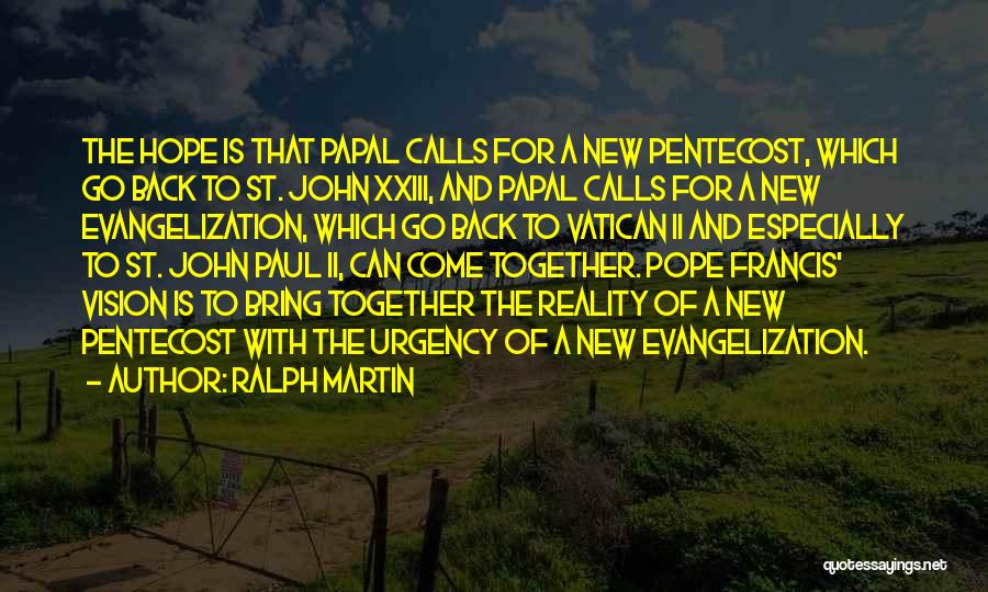 Pope Francis New Evangelization Quotes By Ralph Martin